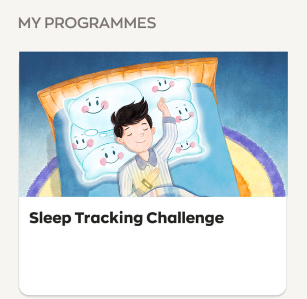 1. After joining the challenge, check your challenge progress by tapping on Sleep Tracking Challenge under ‘My Programmes’ on the Healthy 365 app main page.