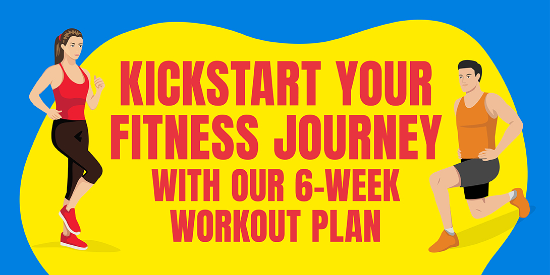 6-WEEK WORKOUT PLAN TO KICKSTART YOUR FITNESS JOURNEY