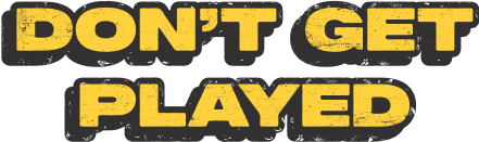 Don’t get played
