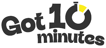 Got 10 minutes
