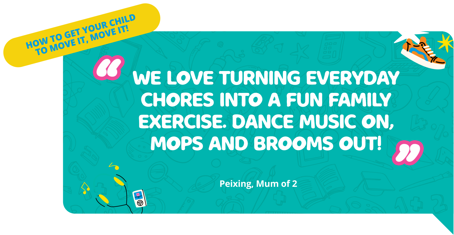 We love turning everyday chores into a fun family exercise. dance music on, mops and brooms out!