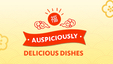 Auspiciously Delicious Dishes