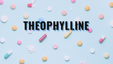 Theophylline