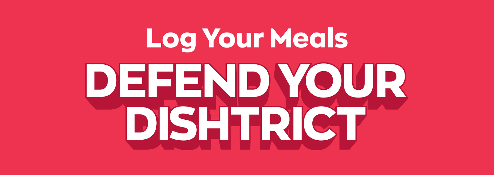 Banner with the text “Log Your Meals” and “DEFEND YOUR DISTRICT”