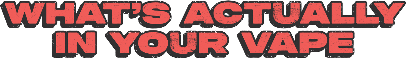 What's Actually in Your Vape