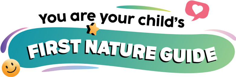 Your are your child's nature guide