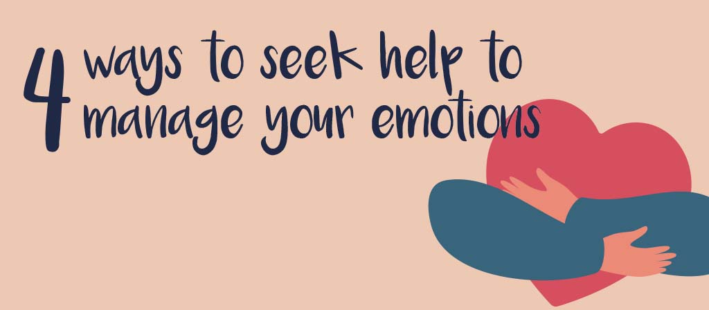 4 Ways to Seek Help to Manage Your Emotions