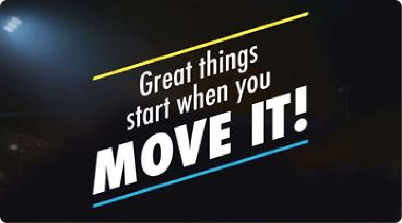 Great Things Start When You MOVE IT!