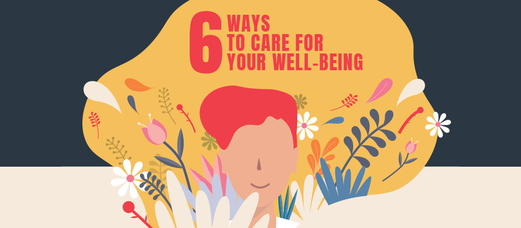 6 Ways To Care For Your Well-Being